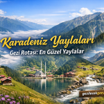 Karadeniz Yaylaları Gezi Rotası: En Güzel Yaylalar