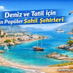 Deniz ve Tatil İçin En Popüler Sahil Şehirleri