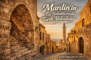 A sunset view of Mardin's stone streets with arches, a domed tower in the distance, promoting 'Mardin'in Taş Sokaklarında Tarih Yolculuğu' (gezi­lecek­gorulecek.com.tr).