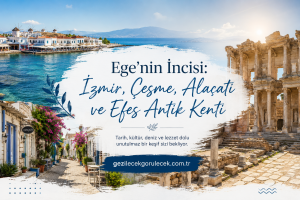 Ege'nin incisi afişi: İzmir, Çeşme, Alaçatı ve Efes Antik Kenti tanıtılıyor; kıyı manzarasıyla birleşen reklam görseli.