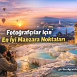 Fotoğrafçılar İçin En İyi Manzara Noktaları