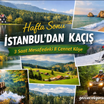Hafta Sonu İstanbul’dan Kaçış: 3 Saat Mesafedeki 8 Cennet Köşe (Abant, Sapanca, Bolu, Şile, Kartepe…)