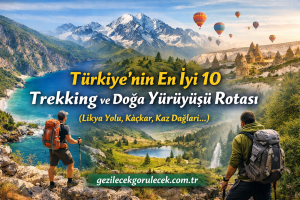 Poster promoting Türkiye's top 10 trekking and nature walks, showing hikers overlooking a valley with mountains and lakes; includes the text 'Türkiye'nin En İyi 10 Trekking ve Doğa Yürüyüşü Rotası' and 'gezilecekgorulecek.com.tr'