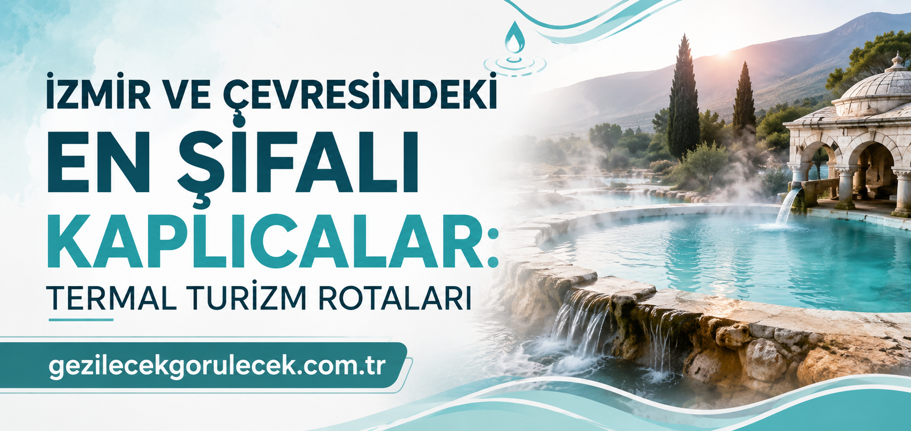 Read more about the article İzmir ve Çevresindeki En Şifalı Kaplıcalar: Termal Turizm Rotaları