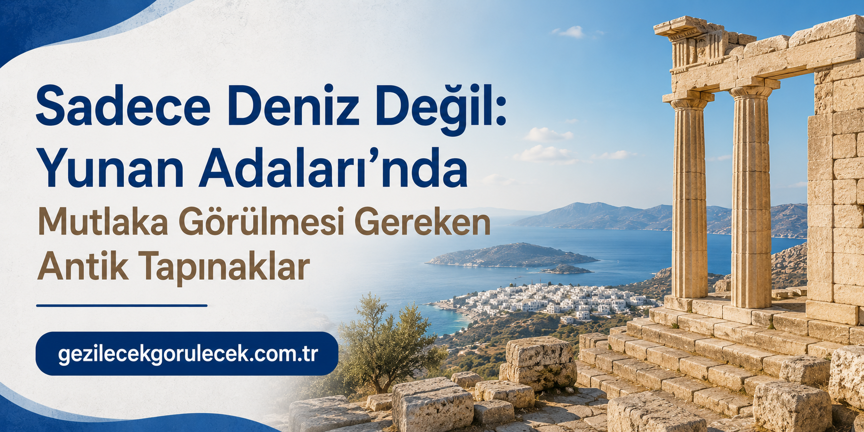 Travel banner: Turkish text about Greek islands and must-see ancient temples, with sea view and ancient ruins on the right.
