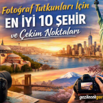 Fotoğraf Tutkunları İçin En İyi 10 Şehir ve Çekim Noktaları